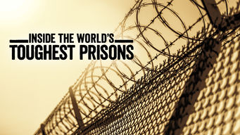 Inside the World’s Toughest Prisons