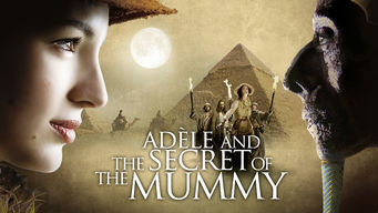 Adèle and the Secret of the Mummy