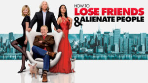How to Lose Friends & Alienate People