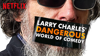 Larry Charles’ Dangerous World of Comedy